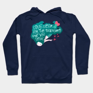 Mermaid dive deep for the treasure Hoodie